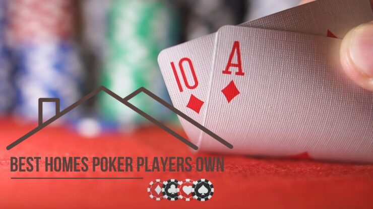 Best Homes Poker Players Own