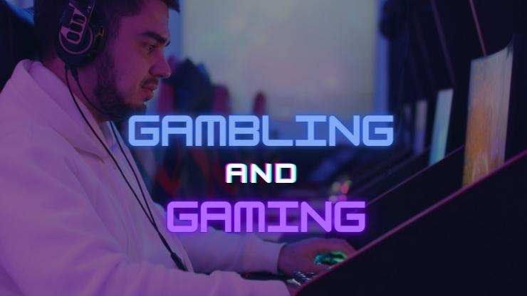 Gambling and Gaming