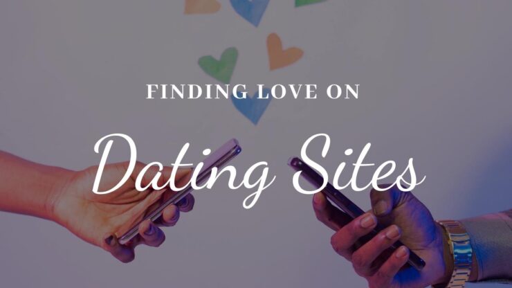 10 Tips and Practical Advice for Finding Love on Dating Sites