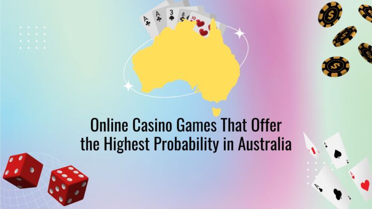 Online Casino Games That Offer the Highest Probability in Australia