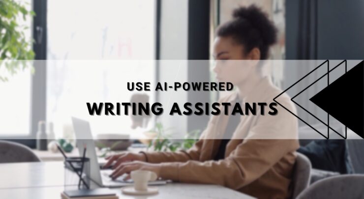 Use AI-Powered Writing Assistants