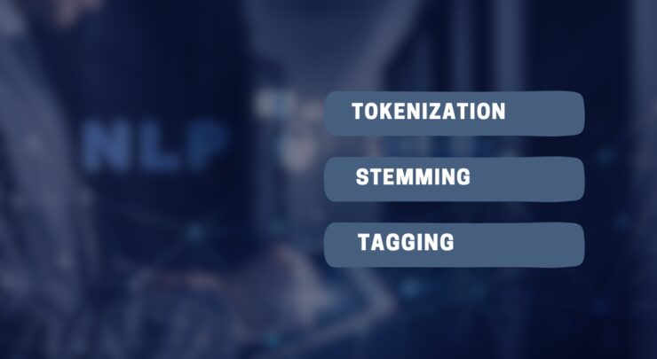 Techniques Like Tokenization, Stemming, and Tagging