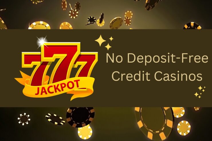 The Allure of No Deposit-Free Credit Casinos
